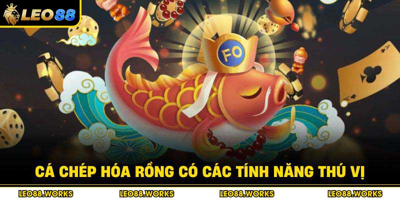 Cá Chép Hóa Rồng có các tính năng thú vị