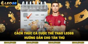 Cách Thức Cá Cược Thể Thao Leo88 – Hướng Dẫn Cho Tân Thủ