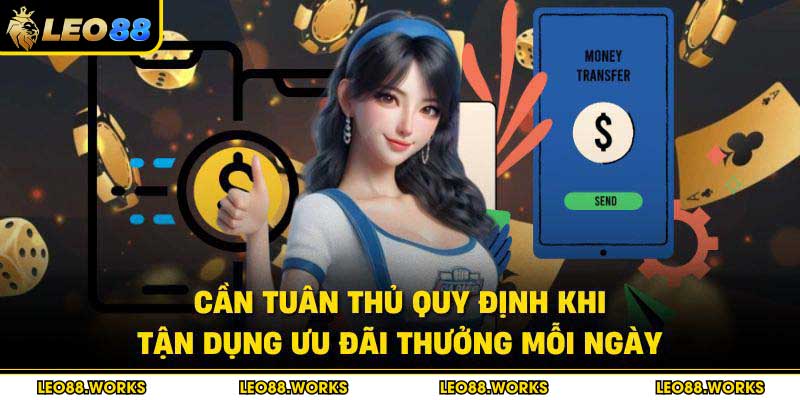 Cần tuân thủ quy định khi tận dụng ưu đãi thưởng mỗi ngày