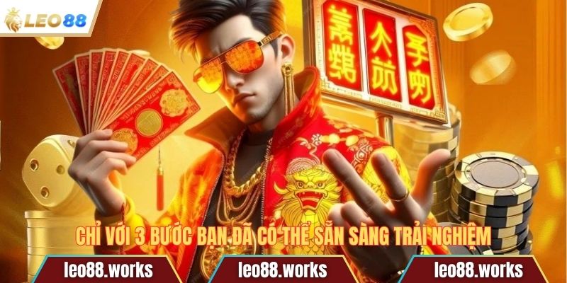 Chỉ với 3 bước bạn đã có thể sẵn sàng trải nghiệm