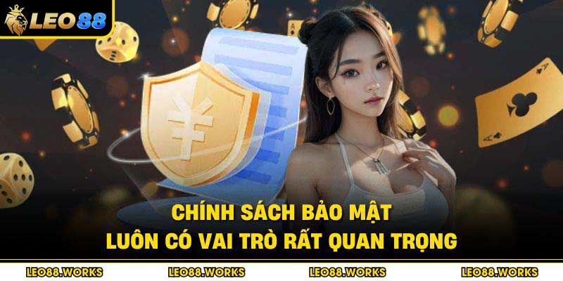 Chính sách bảo mật luôn có vai trò rất quan trọng