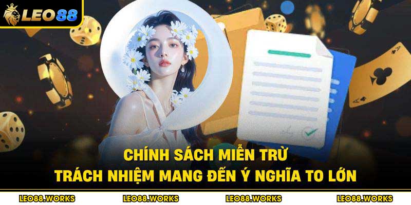 Chính sách miễn trừ trách nhiệm mang đến ý nghĩa to lớn