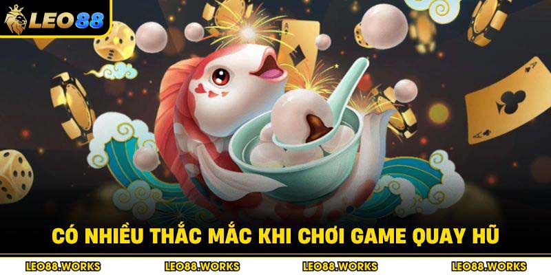 Có nhiều thắc mắc khi chơi game quay hũ