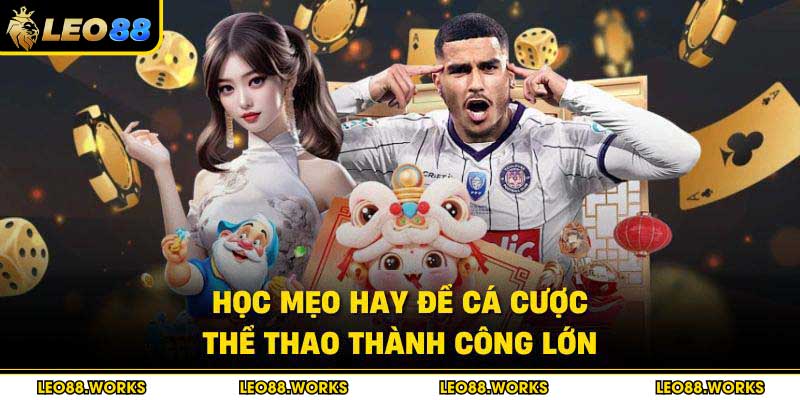 Học mẹo hay để cá cược thể thao thành công lớn