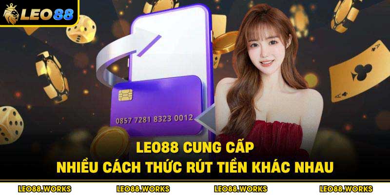Leo88 cung cấp nhiều cách thức rút tiền khác nhau