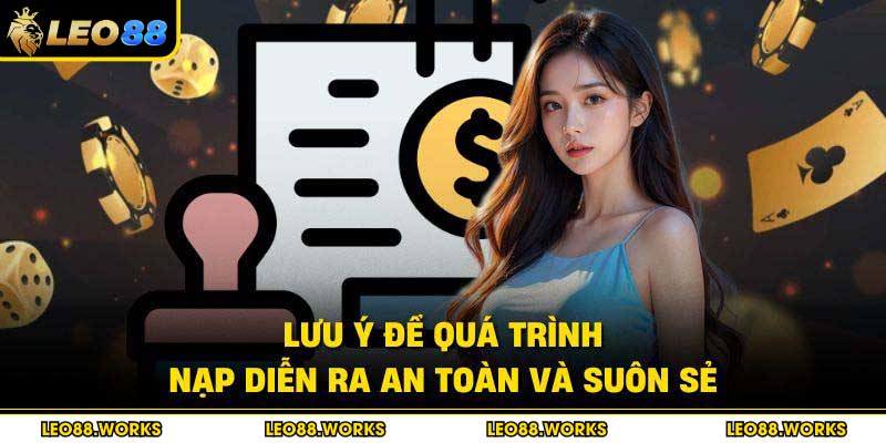 Lưu ý để quá trình nạp diễn ra an toàn và suôn sẻ