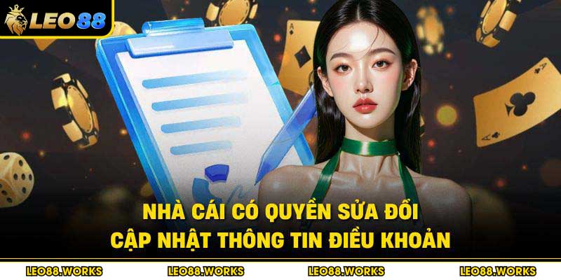 Nhà cái có quyền sửa đổi, cập nhật thông tin điều khoản