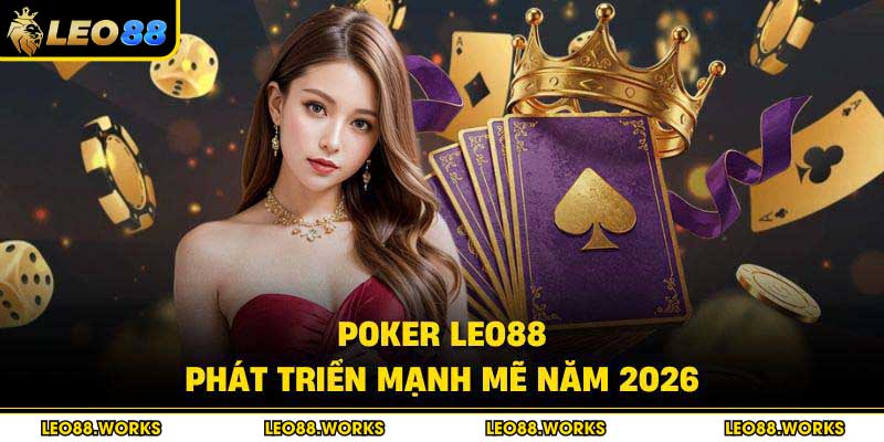 Poker Leo88 phát triển mạnh mẽ năm 2026