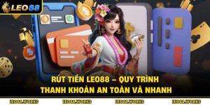 Rút Tiền Leo88 – Quy Trình Thanh Khoản An Toàn Và Nhanh