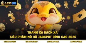 Thanh Xà Bạch Xà – Siêu Phẩm Nổ Hũ Jackpot Đỉnh Cao 2026