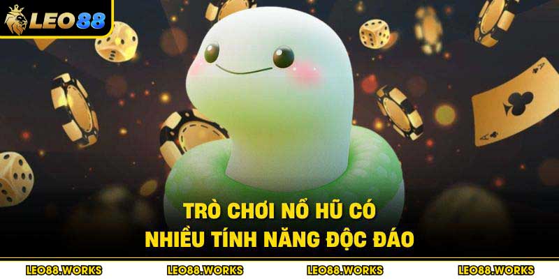 Trò chơi nổ hũ có nhiều tính năng độc đáo